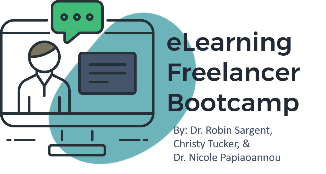 eLearning Freelancer Bootcamp by Dr. Robin Sargent, Christy Tucker, & Nicole Papiaoannou