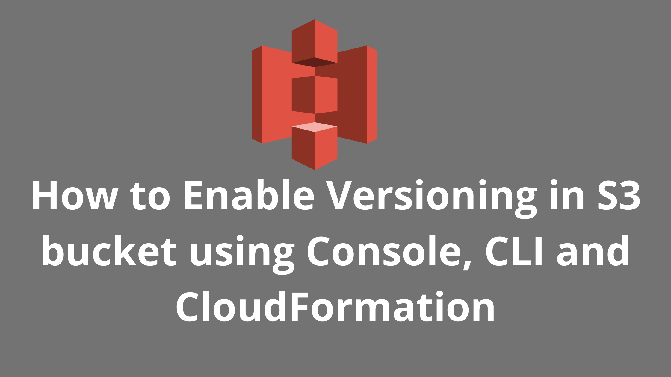 How to Enable Versioning in S3 bucket using Console, CLI and