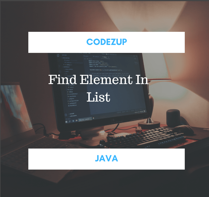 4 ways to Find an Element in Java List Example Codez Up