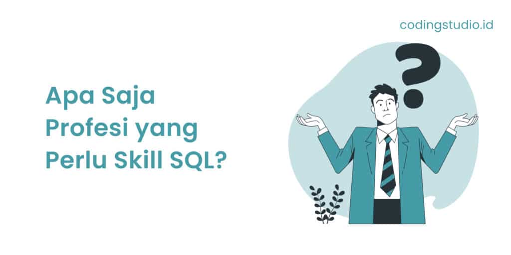 Apa Saja Profesi yang Perlu Skill SQL