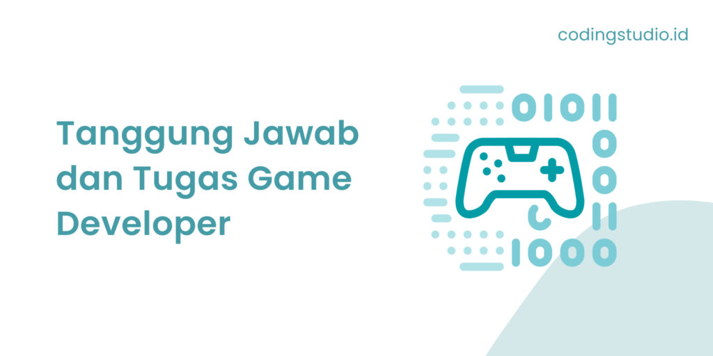Tanggung Jawab dan Tugas Game Developer