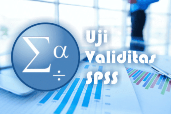 Uji Validitas dan Reliabilitas SPSS