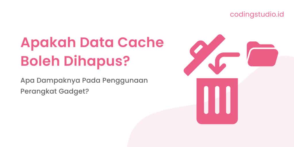 Apakah Data Cache Boleh Dihapus