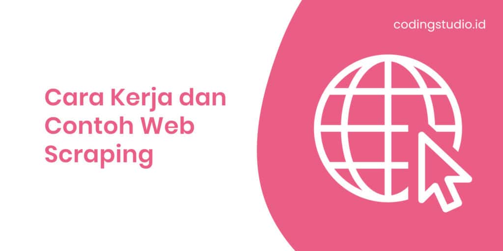 Cara Kerja dan Contoh Web Scraping