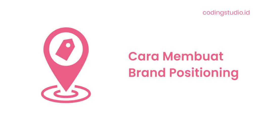 Cara Membuat Brand Positioning