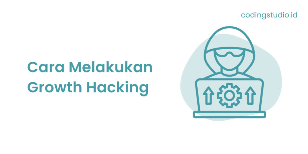 Cara Melakukan Growth Hacking