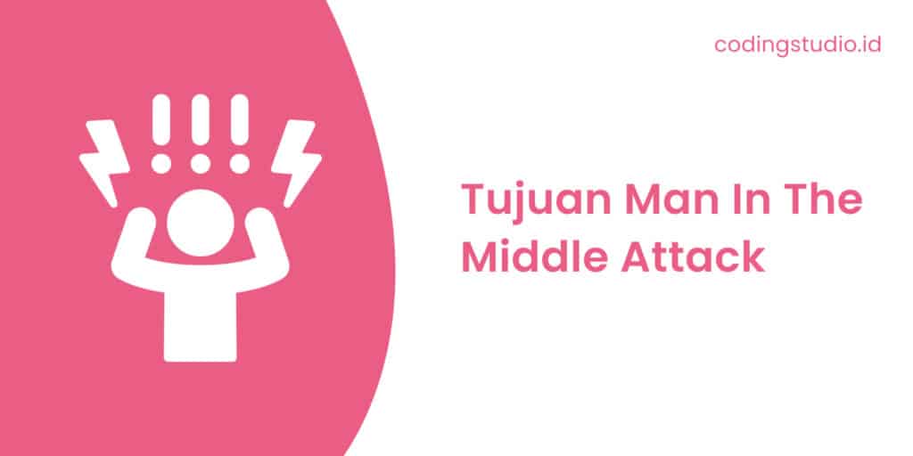 Tujuan Man In The Middle Attack