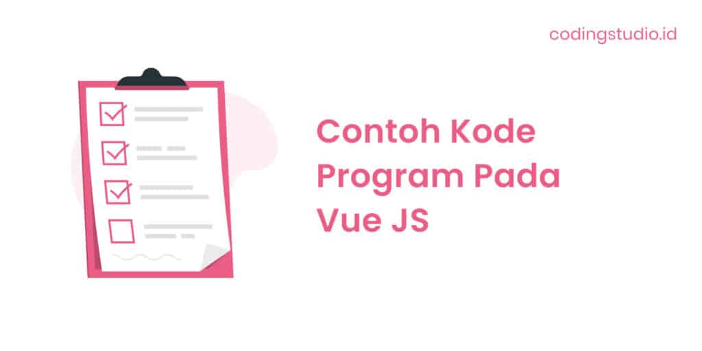 Contoh Kode Program Pada Vue JS
