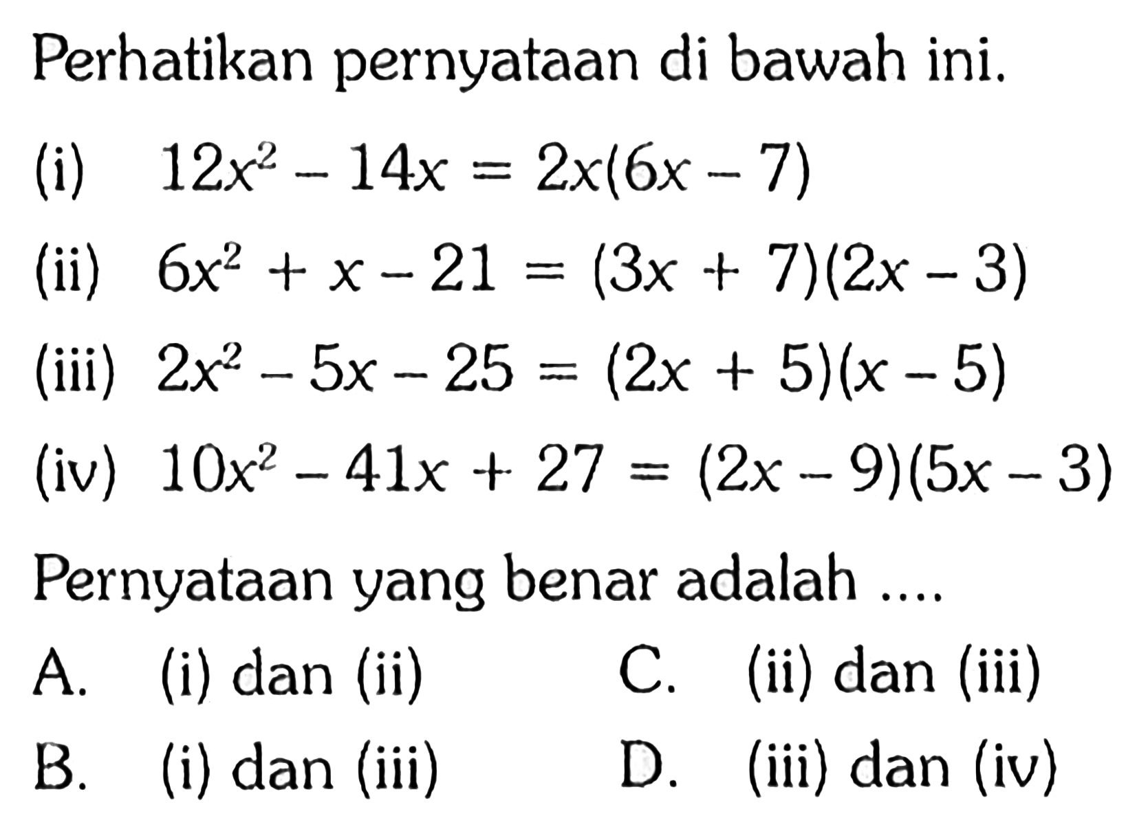 Perhatikan pernyataan di bawah ini, (i) 12x^2 - 14x = 2x(&hellip;