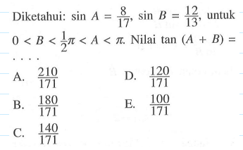 Diketahui: sinA=8/17, sinB=12/13, untuk 0&lt;B&lt;(1/2)pi&lt;A&lt;pi&hellip;.