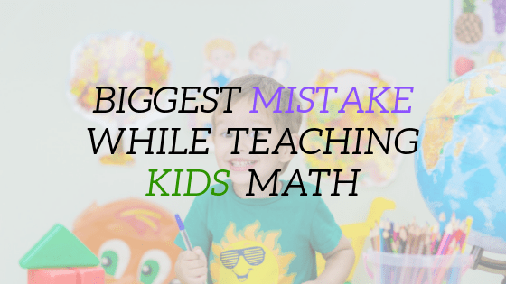 The Biggest Mistake While Teaching Kids Math Computing For All
