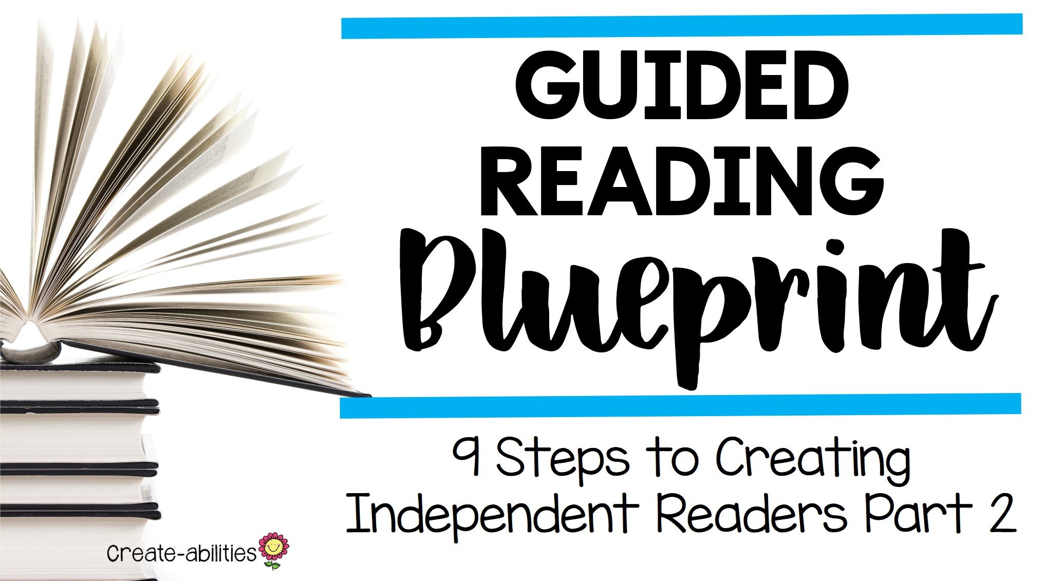 Guided Reading Blueprint: 9 Steps to Creating Independent Readers Part ...