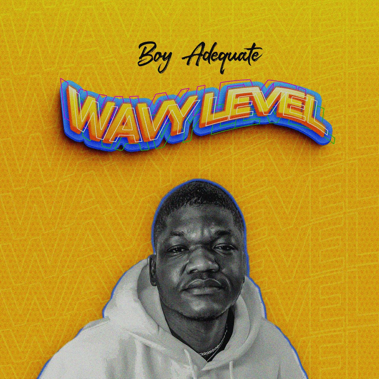 BOY ADEQUATE drops new single,  Wavy Level,  the lead track off the Forthcoming EP 