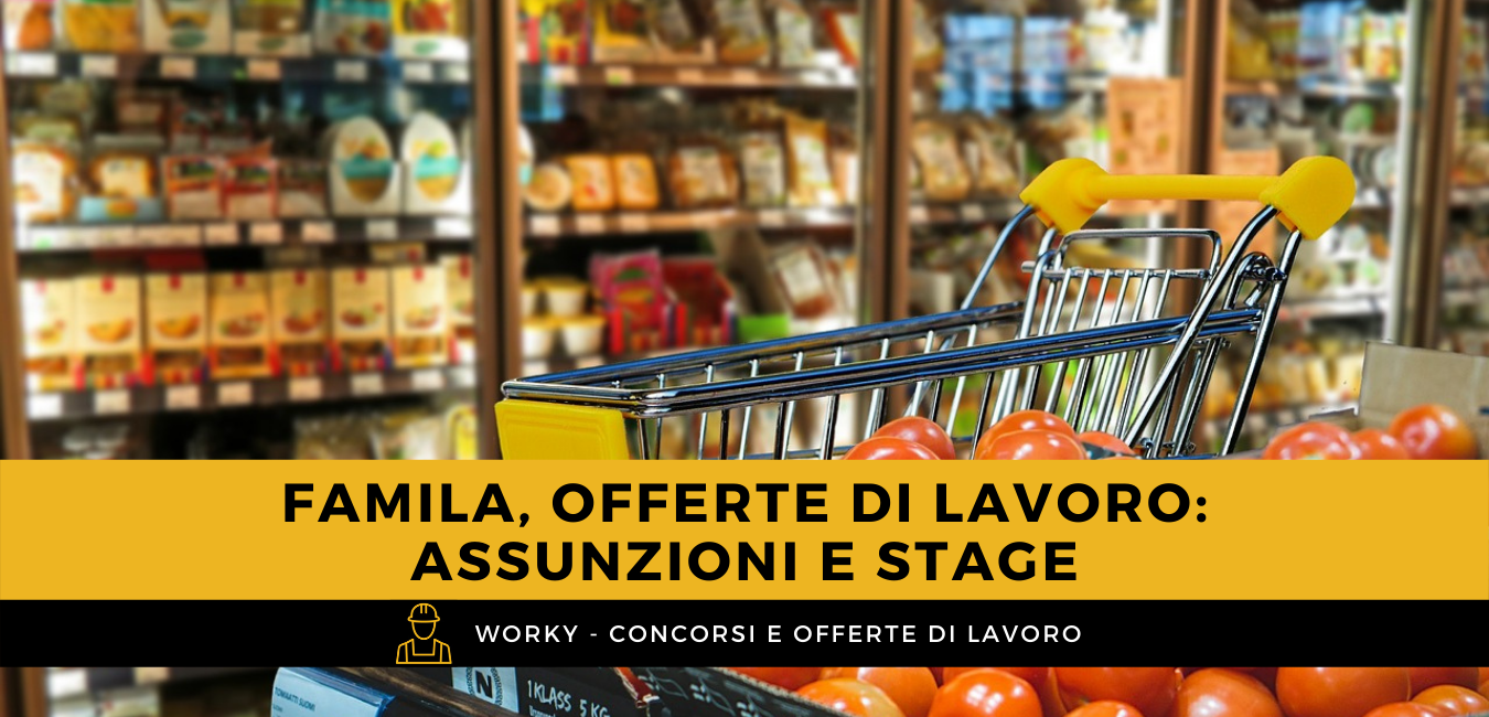 Famila Offerte Di Lavoro: Assunzioni E Tirocini 650_x_1350_png