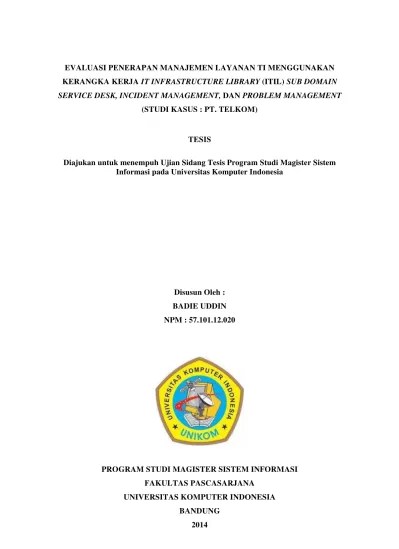 Untuk mengetahui mana yang termasuk kedalam permasalahan dilakukan dengan mengidentifikasi daftar insiden berulang. Evaluasi Penerapan Manajemen Layanan Ti Menggunakan Kerangka Kerja It Infrastructure Library Itil Sub Domain Service Desk Incident Management Dan Problem Management Studi Kasus Pt Telkom