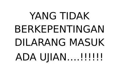 YANG TIDAK BERKEPENTINGAN DILARANG MASUK