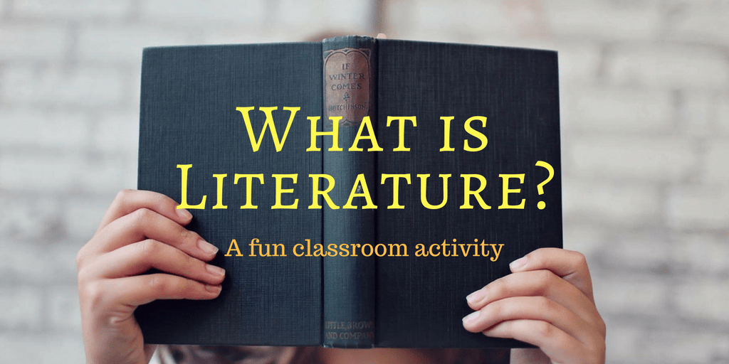 "What Is Literature?" A Fun Activity to Get Students Thinking David