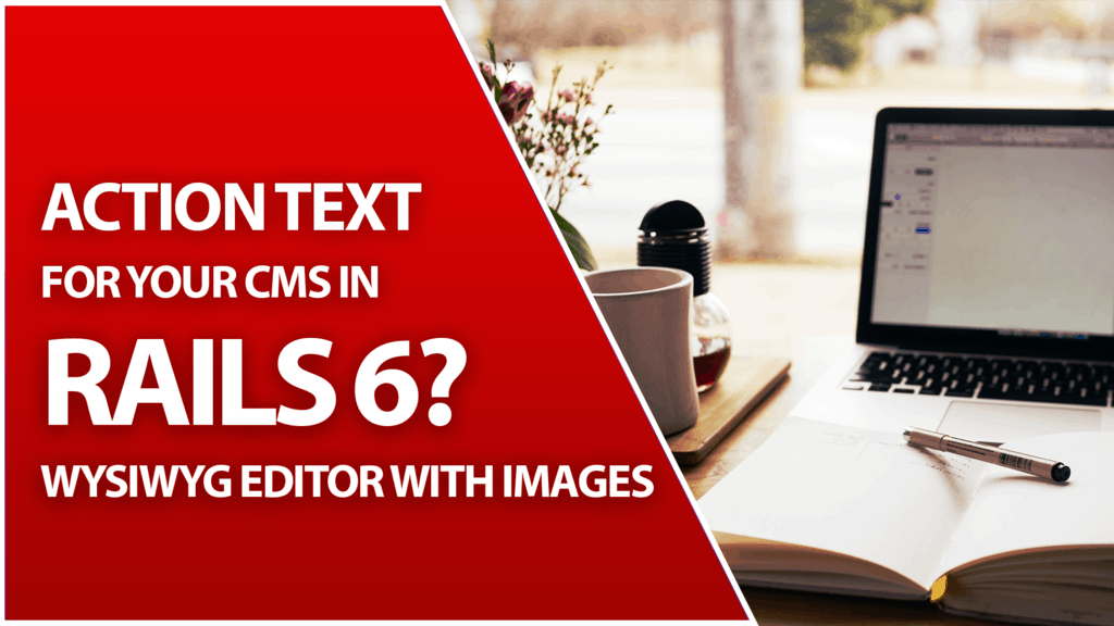 Add Action Text To Ruby On Rails 6 For A Fast WYSIWYG Editor