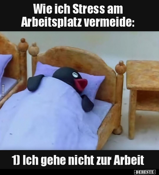 Wie Ich Stress Am Arbeitsplatz Vermeide 1 Ich Gehe Nicht Lustige Bilder Spruche Witze Echt Lustig
