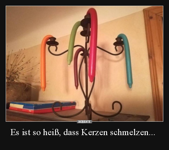 Es Ist So Heiß, Dass Kerzen Schmelzen... | Lustige Bilder, Sprüche, Witze, Echt Lustig 524_x_592_jpg