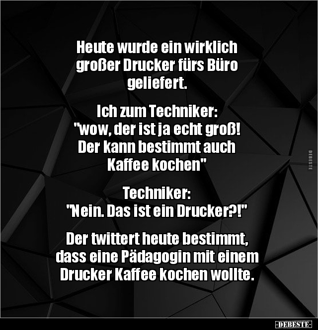 Heute Wurde Ein Wirklich Großer Drucker Fürs Büro.. | Lustige Bilder, Sprüche, Witze, Echt Lustig 665_x_640_jpg