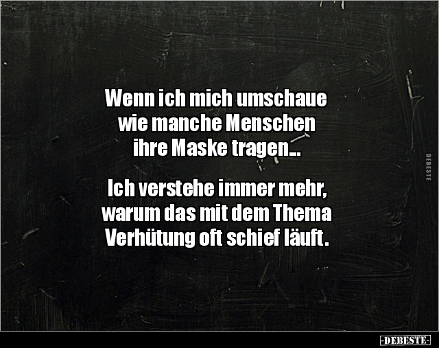 Wenn Ich Mich Umschaue Wie Manche Menschen Ihre Maske Lustige Bilder Spruche Witze Echt Lustig