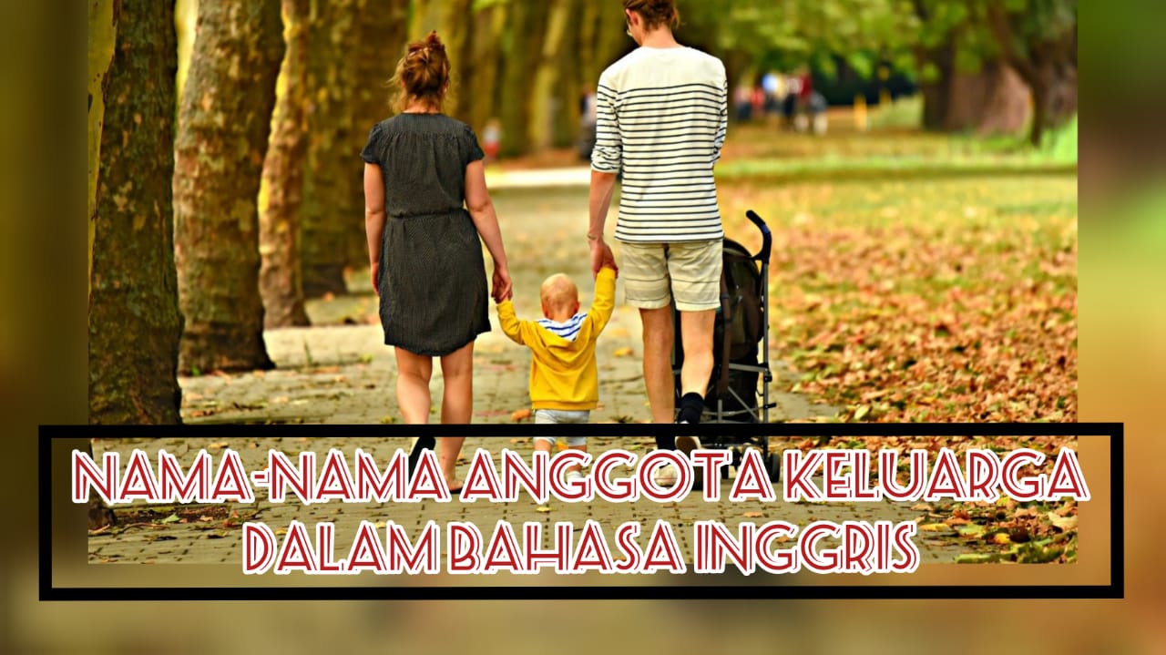 Nama-Nama Anggota Keluarga dalam Bahasa Inggris - Desa inggris