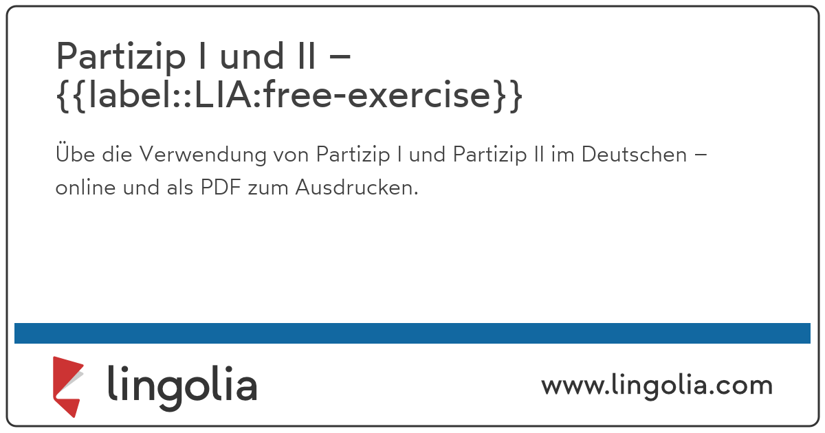 Du findest sie in unserem sortiment in klassischer oder ultragemütlicher form . Partizip I und II - Ãbungen