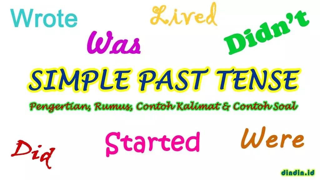 Simple Past Tense – Pengertian, Fungsi, Rumus, Contoh Kalimat Dan Soal  Latihan | Dindin.id