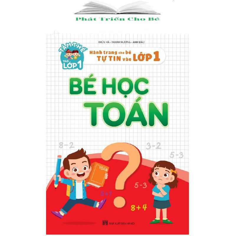 Sách – Bé Học Toán – Hành Trang Cho Bé Tự Tin Vào Lớp 1
