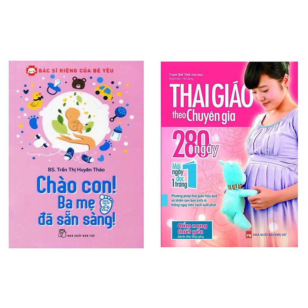 Sách – Combo 2 Cuốn: Thai Giáo Theo Chuyên Gia 280 Ngày và Bác Sĩ Riêng Của Bé Yêu Chào Con! Ba Mẹ Đã Sẵn Sàng