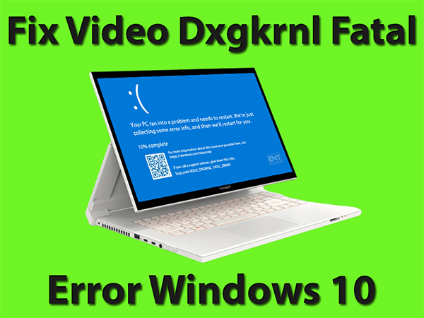 Video Dxgkrnl Fatal Error Windows 10 Blue Screen Error Fixed