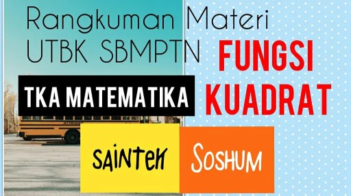 Ujian Tulis Berbasis Komputer - Rangkuman Materi UTBK SBMPTN : Fungsi  Kuadrat by Unacademy
