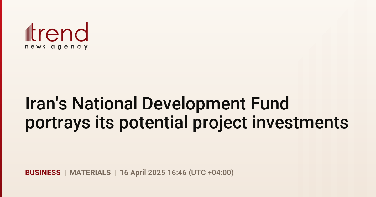Iran's National Development Fund portrays its potential project investments