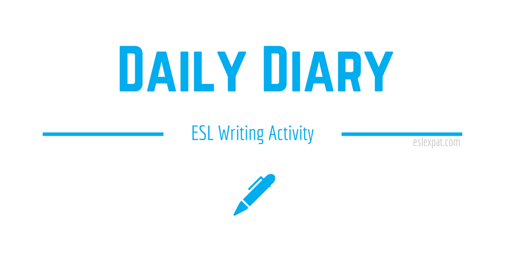 daily diary esl writing activities for kids adults esl expat