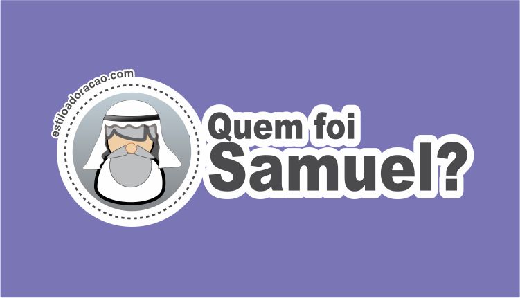 Historia De Samuel Quem Foi O Profeta Samuel Na Biblia