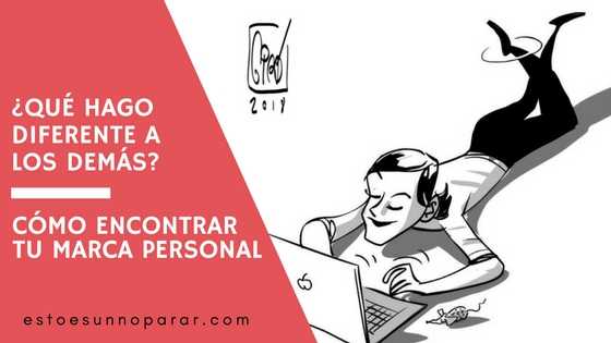 Qué hago diferente a los demás – Cómo encontrar tu marca personal