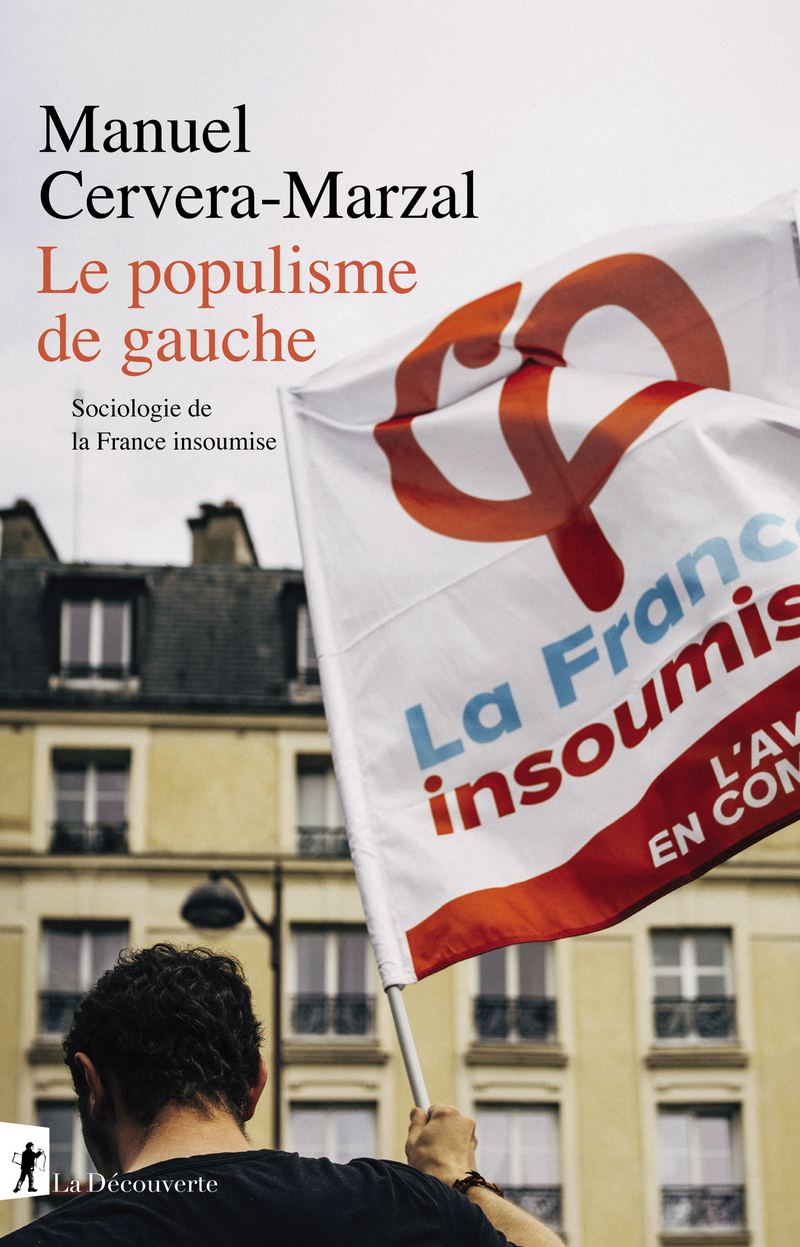 Compte officiel de la france insoumise. Le Populisme De Gauche Manuel Cervera Marzal Editions La Decouverte