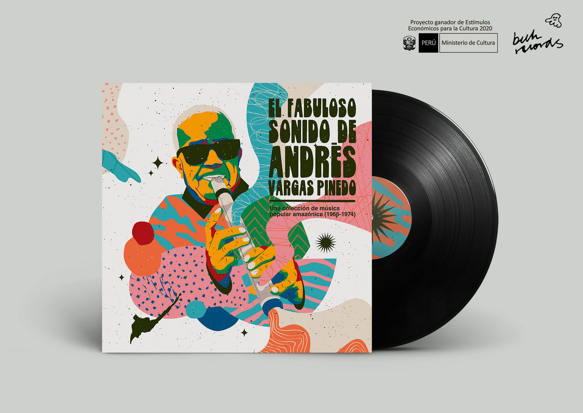 El Fabuloso Sonido De Andres Vargas Pinedo Una Coleccion De Musica Popular Amazonica 1966 1974 Andres Vargas Pinedo Buh Records