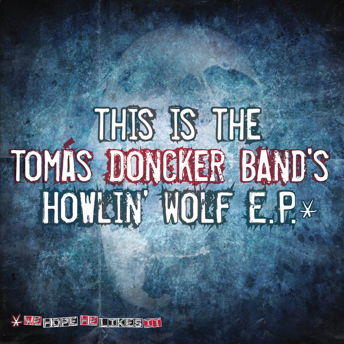 I never wore this shirt and it's . Howlin' Wolf EP* | Tomas Doncker Band