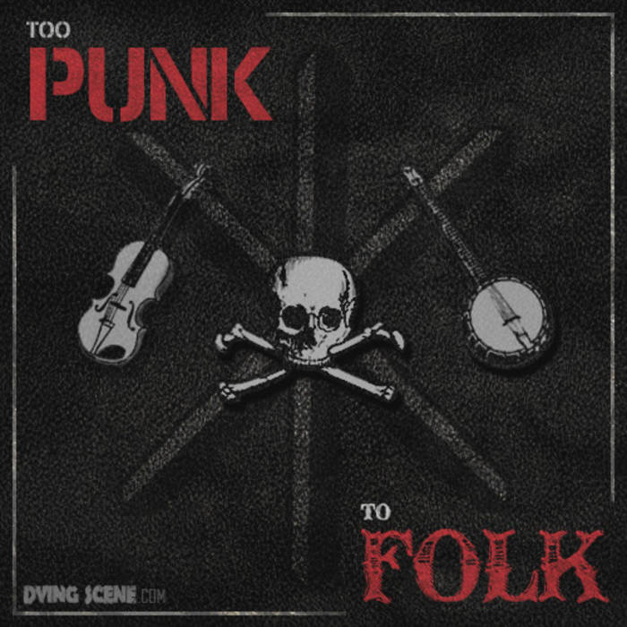 Pages in category folk punk groups ; Too Punk To Folk Various Artists Dying Scene Records