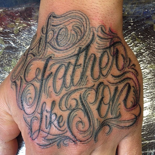 Like Father Like Son. Hand Script. #Tattoo #Tattoos #Handtattoos #Script #Scripttattoo #Tattooleeds | Flickr - Photo Sharing! - Honey 640_x_640_jpg