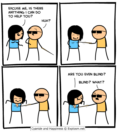 Why did you give so much money to the beggar who was pretending to be blind? Cyanide & Happiness (Explosm.net)