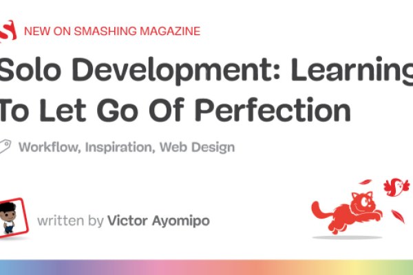 Solo Development: Learning To Let Go Of Perfection — Smashing Magazine Solo Development: Learning To Let Go Of Perfection — Smashing Magazine