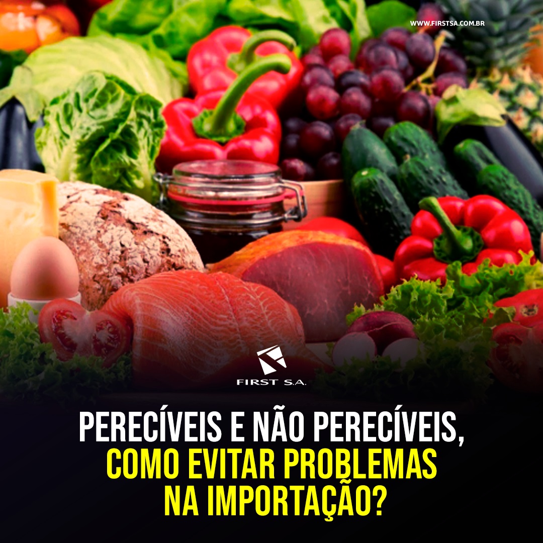 Perecíveis e não perecíveis, como evitar problemas na importação?