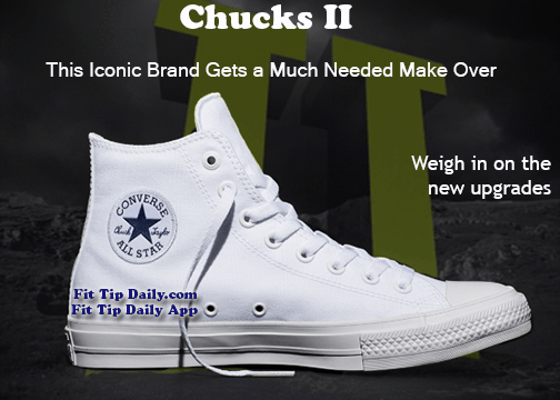 Converse Gets a Makeover With the Release of Chucks II - Fit Tip Daily