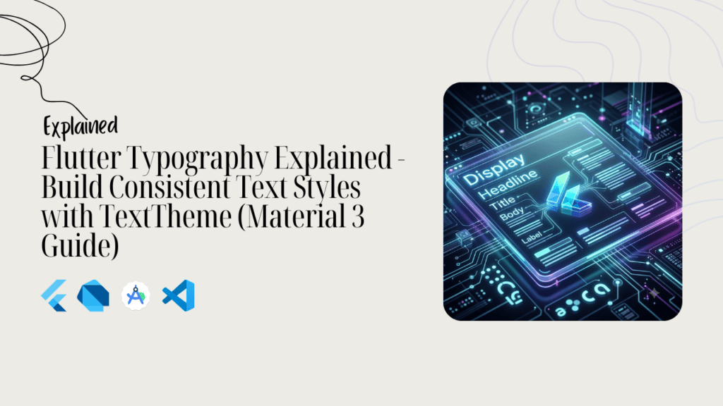 Flutter Typography Explained - Build Consistent Text Styles with TextTheme (Material 3 Guide)
