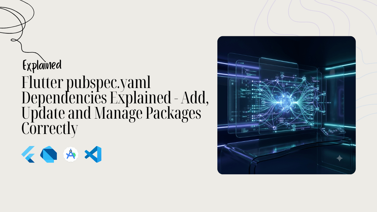 Flutter pubspec.yaml Dependencies Explained - Add, Update and Manage Packages Correctly
