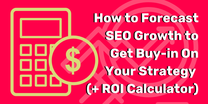 How to Forecast SEO Growth to Get Buy-in On Your Strategy (+ ROI ... How to Forecast SEO Growth to Get Buy-in On Your Strategy (+ ROI ...