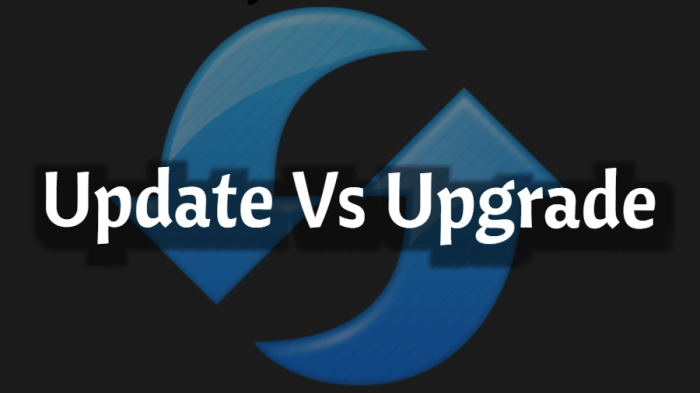 What’s The Difference Between Update And Upgrade? What’s The Difference Between Update And Upgrade?